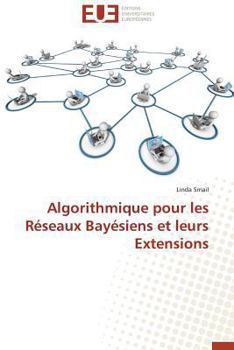 Paperback Algorithmique Pour Les Réseaux Bayésiens Et Leurs Extensions [French] Book