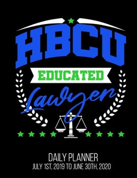 HBCU Educated Lawyer Daily Planner July 1st, 2019 To June 30th, 2020: Law New Black College African American Alumni Daily Planner