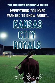 Paperback Everything You Ever Wanted to Know About Kansas City Royals Book