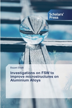 Paperback Investigations on FSW to improve microstructures on Aluminium Alloys Book