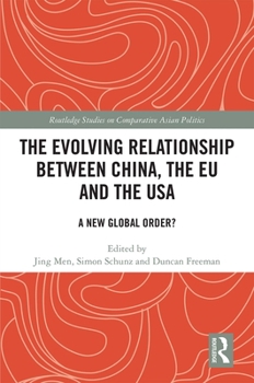 Hardcover The Evolving Relationship Between China, the EU and the USA: A New Global Order? Book