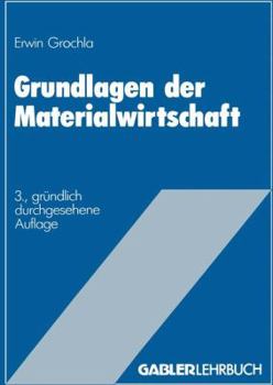 Paperback Grundlagen Der Materialwirtschaft: Das Materialwirtschaftliche Optimum Im Betrieb [German] Book