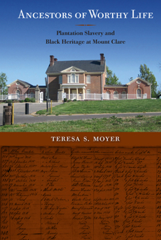 Paperback Ancestors of Worthy Life: Plantation Slavery and Black Heritage at Mount Clare Book