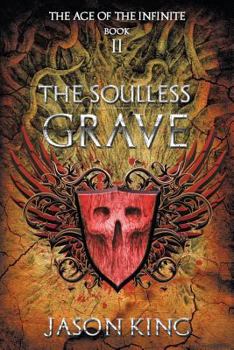 The Soulless Grave - Book #2 of the Age of the Infinite