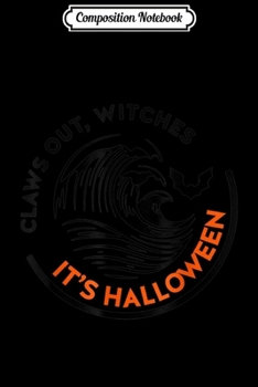 Paperback Composition Notebook: Claws Out Witches It's Halloween Funny Journal/Notebook Blank Lined Ruled 6x9 100 Pages Book