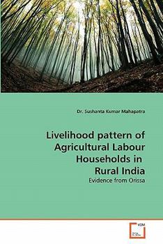 Livelihood pattern of Agricultural Labour Households in Rural India: Evidence from Orissa