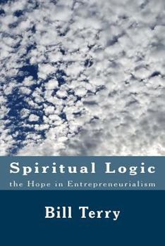 Paperback Spiritual Logic the Hope in Entrepreneurialism: The Game of Money Book