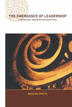 Hardcover The Emergence of Leadership: Linking Self-Organization and Ethics Book