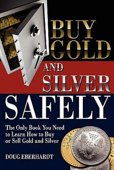 Paperback Buy Gold and Silver Safely: The Only Book You Need to Learn How to Buy or Sell Gold and Silver Book