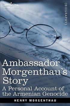 Paperback Ambassador Morgenthau's Story: A Personal Account of the Armenian Genocide Book