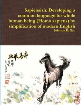 Paperback Sapiensish: Developing a common language for whole human being (Homo sapiens) by simplification of modern English Book