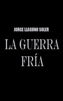 La Guerra Fría (Spanish Edition)
