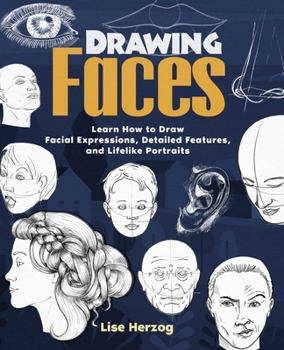 Paperback Drawing Faces: Learn How to Draw Facial Expressions, Detailed Features, and Lifelike Portraits Book