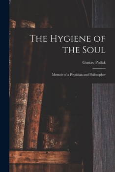 Paperback The Hygiene of the Soul: Memoir of a Physician and Philosopher Book