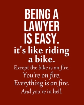 Being a Lawyer is Easy. It's like riding a bike. Except the bike is on fire. You're on fire. Everything is on fire. And you're in hell.: Calendar 2020, Monthly & Weekly Planner Jan. - Dec. 2020