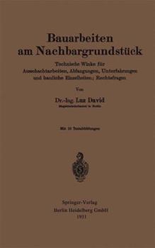 Paperback Bauarbeiten Am Nachbargrundstück: Technische Winke Für Ausschachtarbeiten, Abfangungen, Unterfahrungen Und Bauliche Einzelheiten; Rechtsfragen [German] Book