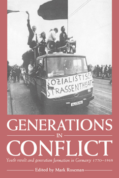 Hardcover Generations in Conflict: Youth Revolt and Generation Formation in Germany 1770-1968 Book