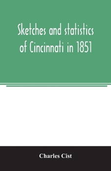 Sketches and Statistics of Cincinnati in 1851