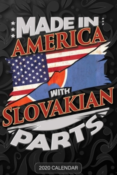 Made in America with Slovakian Parts : Slovakian 2020 Calender Gift for Slovakian with There Heritage and Roots from Slovakia