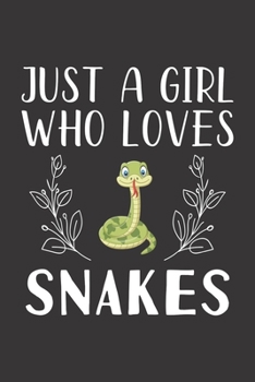 Paperback Just A Girl Who Loves Snakes: Funny Snakes Lovers Girl Women Gifts Lined Journal Notebook 6x9 120 Pages Book