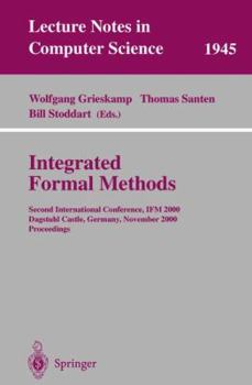 Paperback Integrated Formal Methods: Second International Conference, Ifm 2000, Dagstuhl Castle, Germany, November 1-3, 2000 Proceedings Book