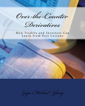 Paperback Over-the-Counter Derivatives: How Traders and Investors Can Learn from Past Lessons Book