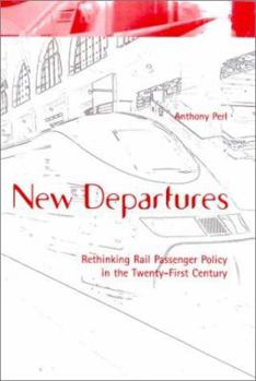 Hardcover New Departures: Rethinking Rail Passenger Policy in the Twenty-First Century Book