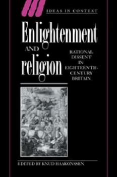 Paperback Enlightenment and Religion: Rational Dissent in Eighteenth-Century Britain Book