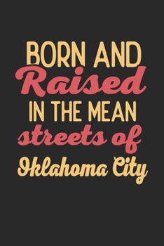 Born And Raised In The Mean Streets Of Oklahoma City: 6x9 | notebook | dot grid | city of birth