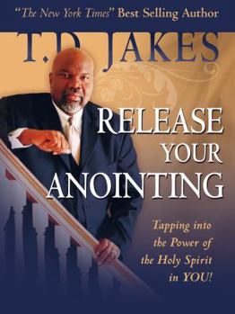 Release Your Anointing Study Guide: Tapping the Power of the Holy Spirit in You