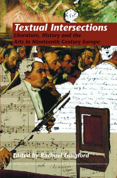 Paperback Textual Intersections: Literature, History and the Arts in Nineteenth-Century Europe Book