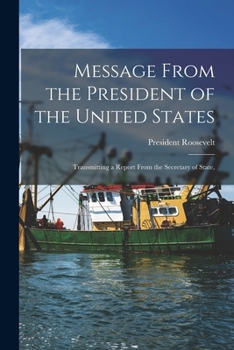 Paperback Message From the President of the United States: Transmitting a Report From the Secretary of State, Book