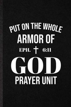 Paperback Put on the Whole Armor of God Prayer Unit Eph 6: 11: Funny Sunday Church Jesus Lined Notebook/ Blank Journal For Christian Faith Prayer, Inspirational Book