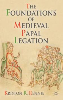 Hardcover The Foundations of Medieval Papal Legation Book