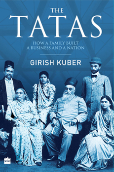 Hardcover The Tatas: How a Family Built a Business and a Nation Book