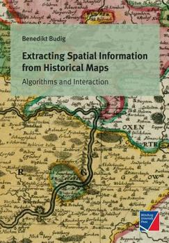 Paperback Extracting Spatial Information from Historical Maps Book