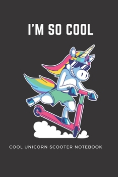 Paperback I'm so Coole - Coole Unicorn Scooter Notebook: Cool Unicorn Scooter Notebook - 6x9 Lined Journal Dairy Birthday Gift and Christmas Gift for Boys and G Book