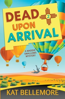 Dead Upon Arrival - Book #2 of the Maddie Swallows