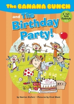The Banana Bunch and the Birthday Party! - Book #1 of the Banana Bunch