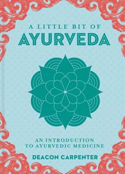 Hardcover A Little Bit of Ayurveda: An Introduction to Ayurvedic Medicine Book