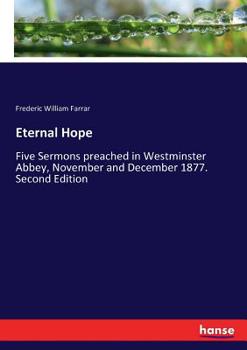 Paperback Eternal Hope: Five Sermons preached in Westminster Abbey, November and December 1877. Second Edition Book