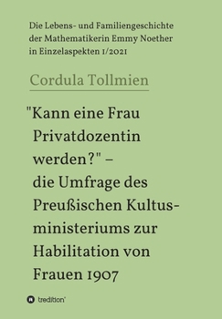 Paperback "Kann eine Frau Privatdozentin werden?" - die Umfrage des Preußischen Kultusministeriums zur Habilitation von Frauen 1907: Die Lebens- und Familienges [German] Book