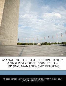 Paperback Managing for Results: Experiences Abroad Suggest Insights for Federal Management Reforms Book