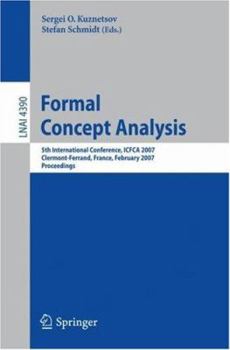 Paperback Formal Concept Analysis: 5th International Conference, Icfca 2007, Clermont-Ferrand, France, February 12-16, 2007, Proceedings Book