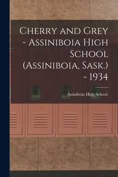Paperback Cherry and Grey - Assiniboia High School (Assiniboia, Sask.) - 1934 Book