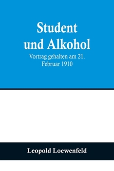 Paperback Student und Alkohol; Vortrag gehalten am 21. Februar 1910 [German] Book
