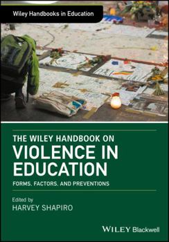 Hardcover The Wiley Handbook on Violence in Education: Forms, Factors, and Preventions Book