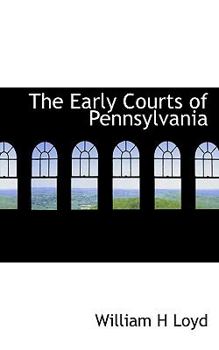 The Early Courts of Pennsylvani