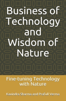 Paperback Business of Technology and Wisdom of Nature: Fine-tuning Technology with Nature Book