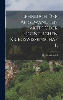 Hardcover Lehrbuch der angewandten Taktik oder eigentlichen Kriegswissenschaft. [German] Book